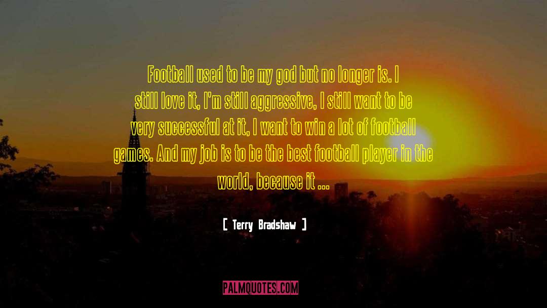 Faith And Belief quotes by Terry Bradshaw