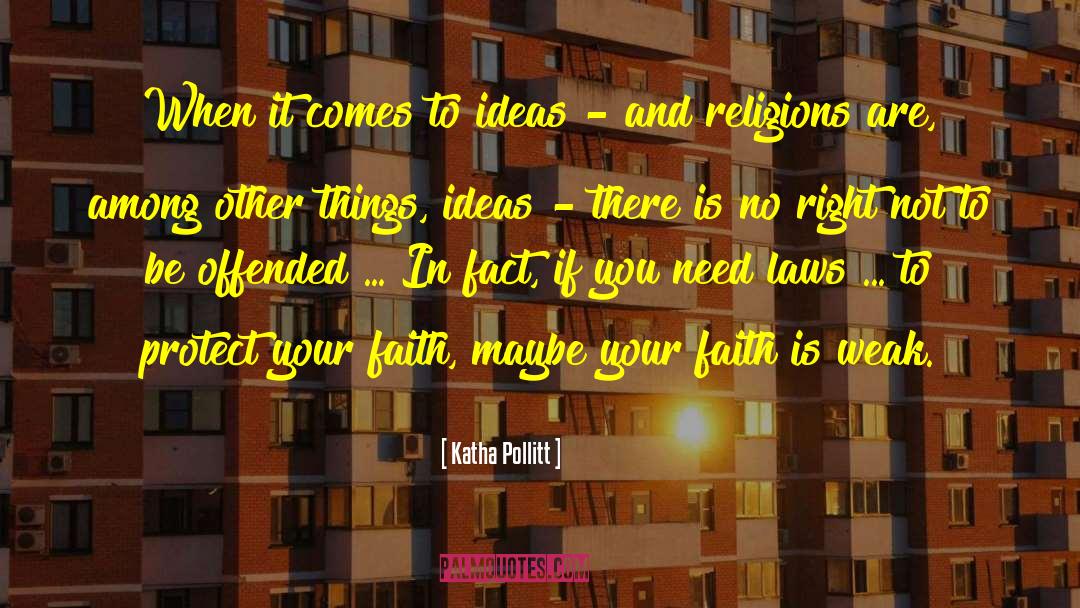 Faith And Courage quotes by Katha Pollitt