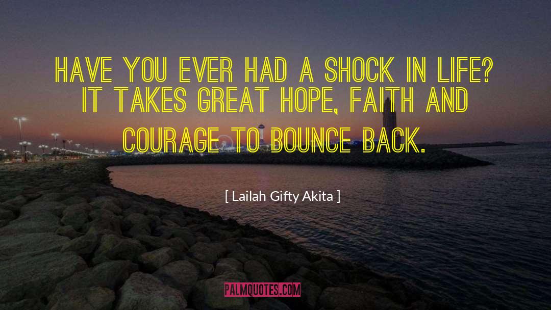 Faith And Courage quotes by Lailah Gifty Akita