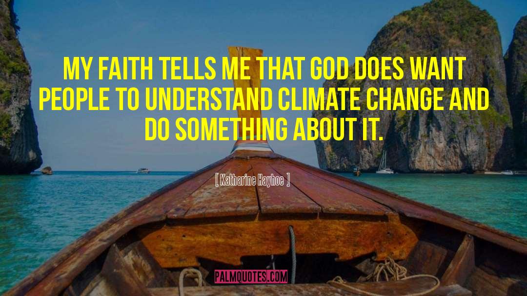 Faith And Courage quotes by Katharine Hayhoe
