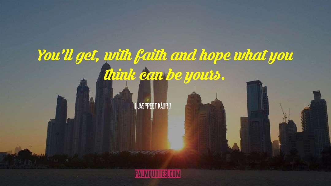 Faith And Hope quotes by Jaspreet Kaur