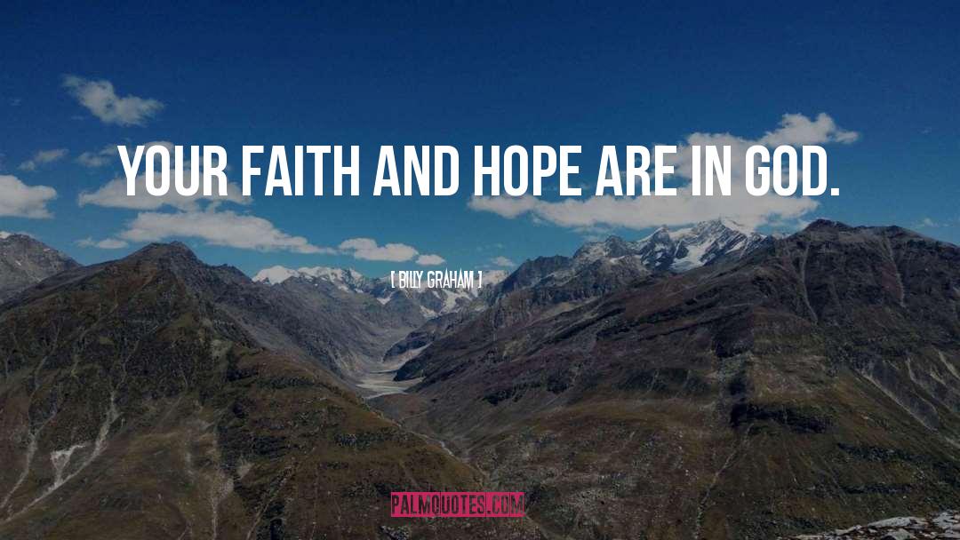 Faith And Hope quotes by Billy Graham