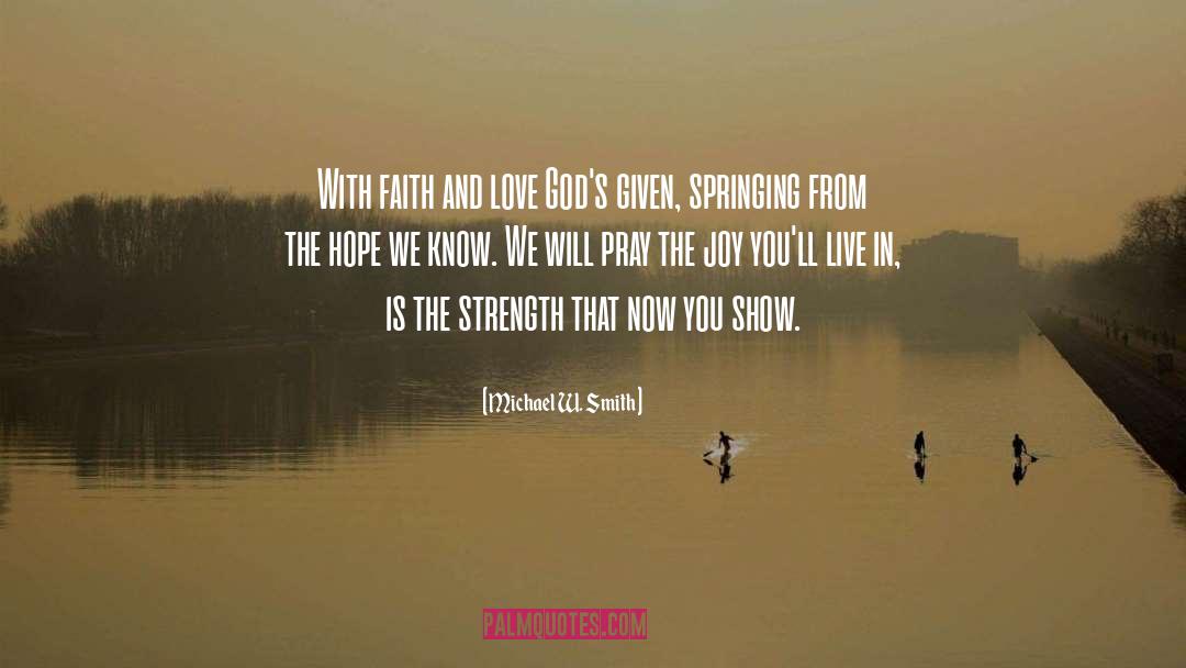 Faith And Love quotes by Michael W. Smith