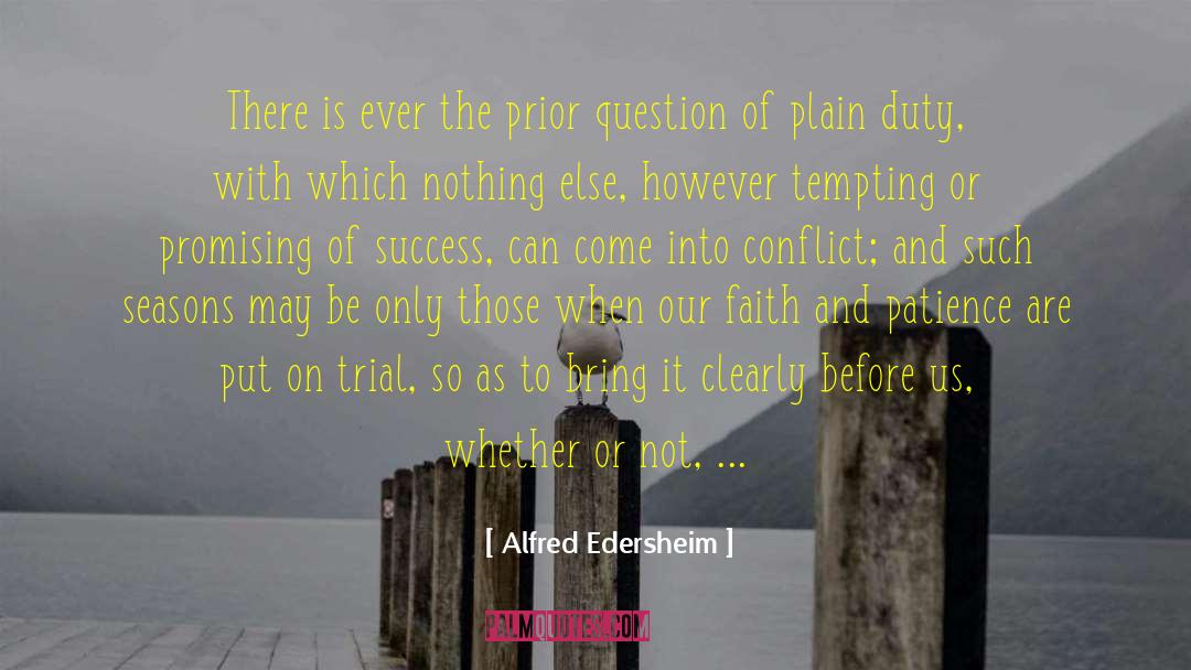 Faith And Patience quotes by Alfred Edersheim