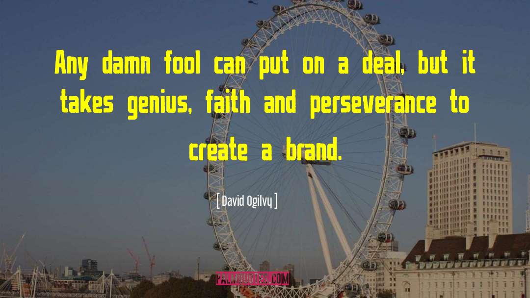 Faith And Perseverance quotes by David Ogilvy