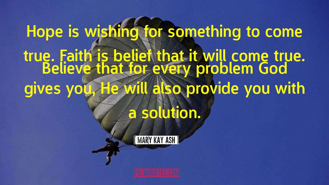 Faith Belief Trust quotes by Mary Kay Ash