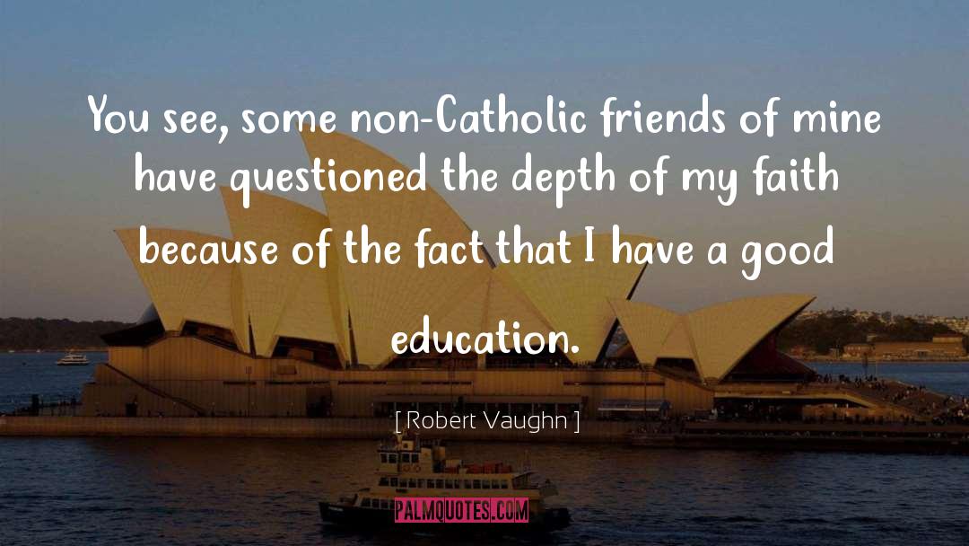 Faith Catholic quotes by Robert Vaughn