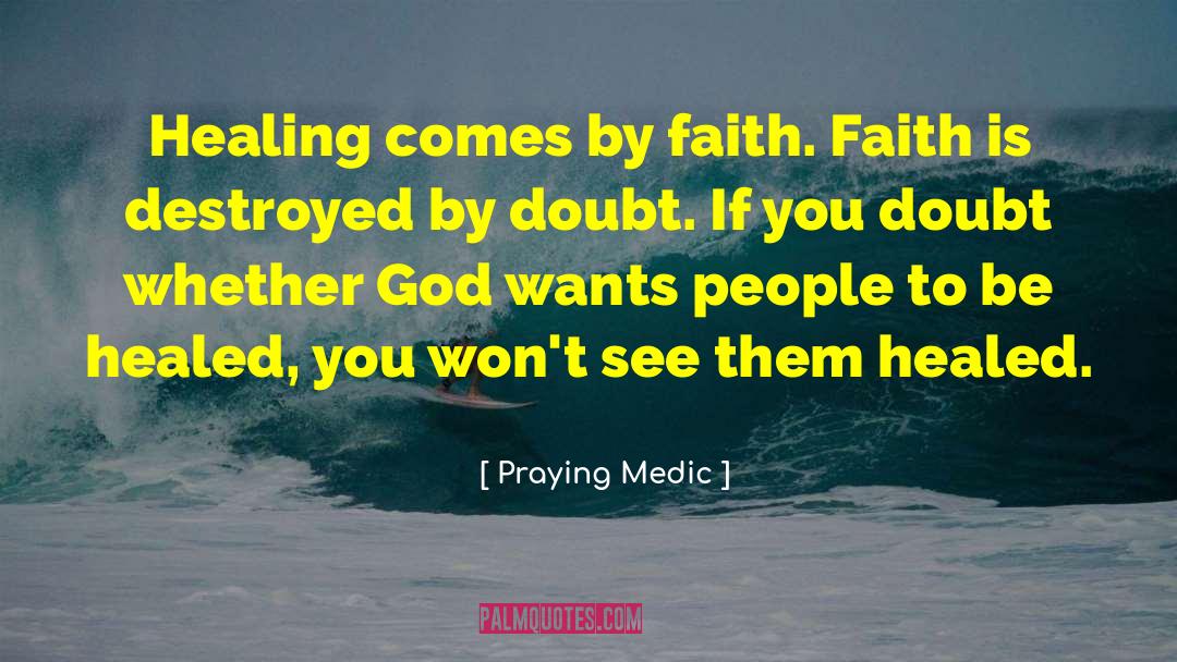 Faith For Healing quotes by Praying Medic