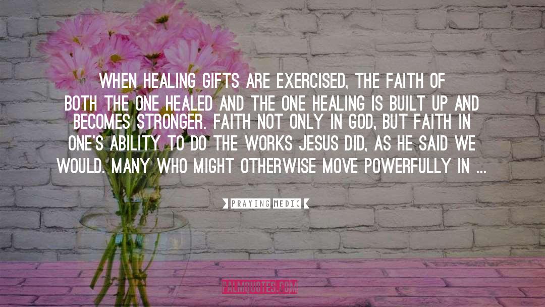 Faith Healing Mercy quotes by Praying Medic