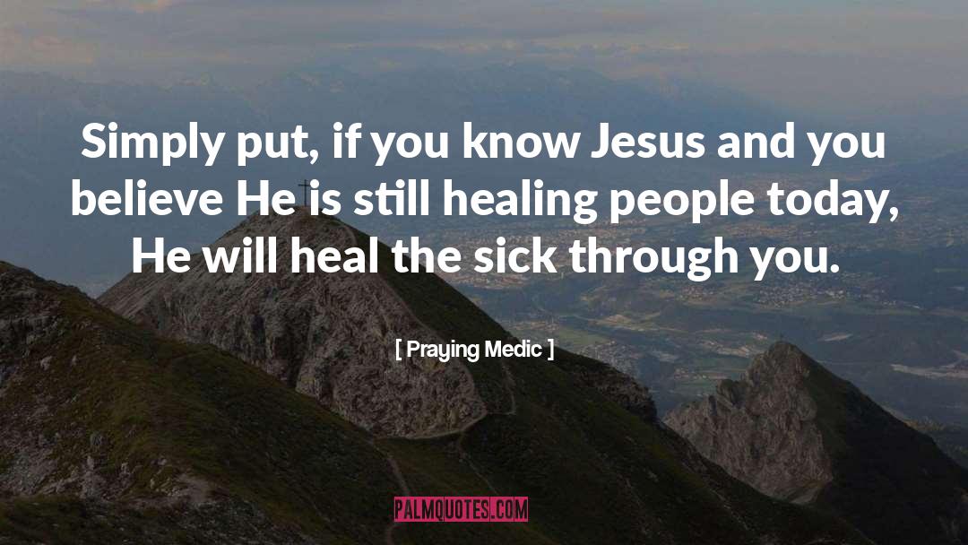 Faith Healing quotes by Praying Medic