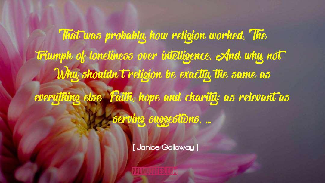 Faith Hope And Charity quotes by Janice Galloway