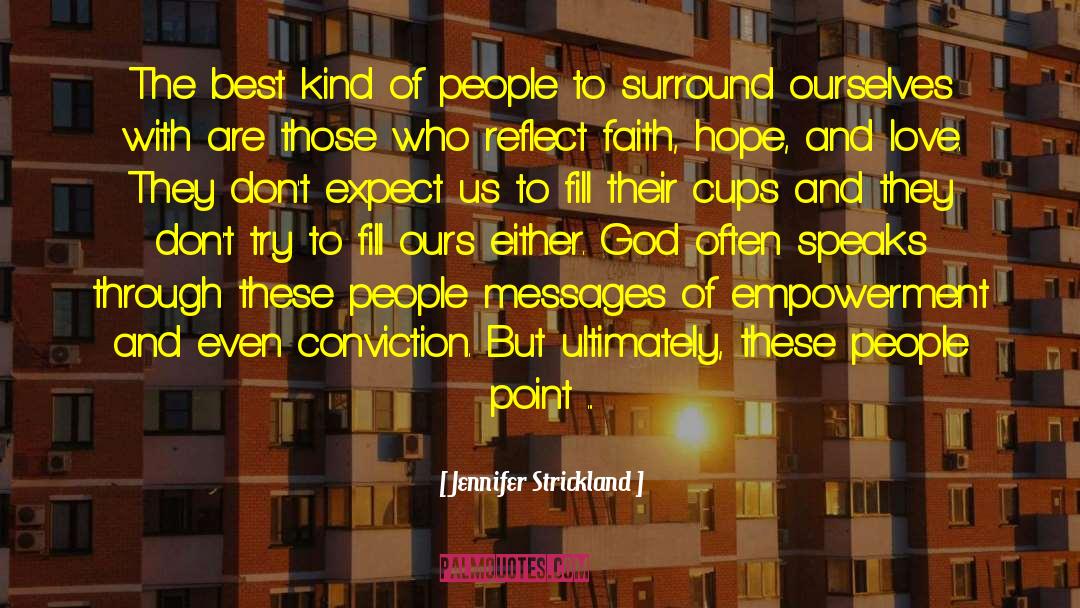 Faith Hope And Love quotes by Jennifer Strickland