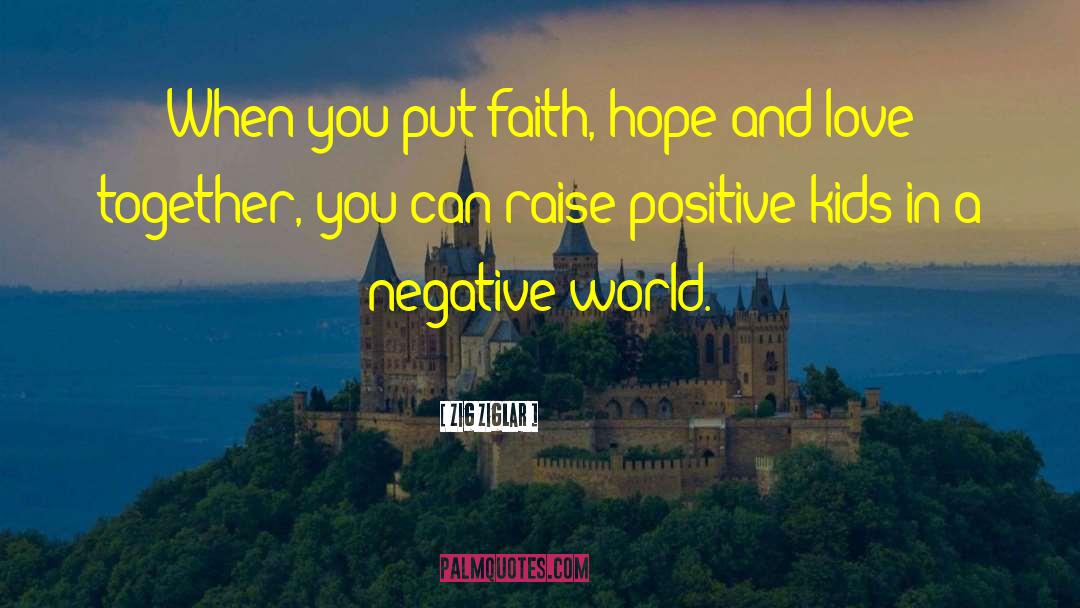 Faith Hope And Love quotes by Zig Ziglar
