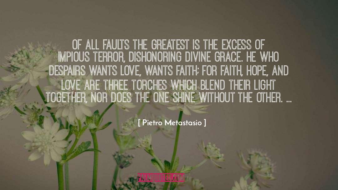 Faith Hope And Love quotes by Pietro Metastasio