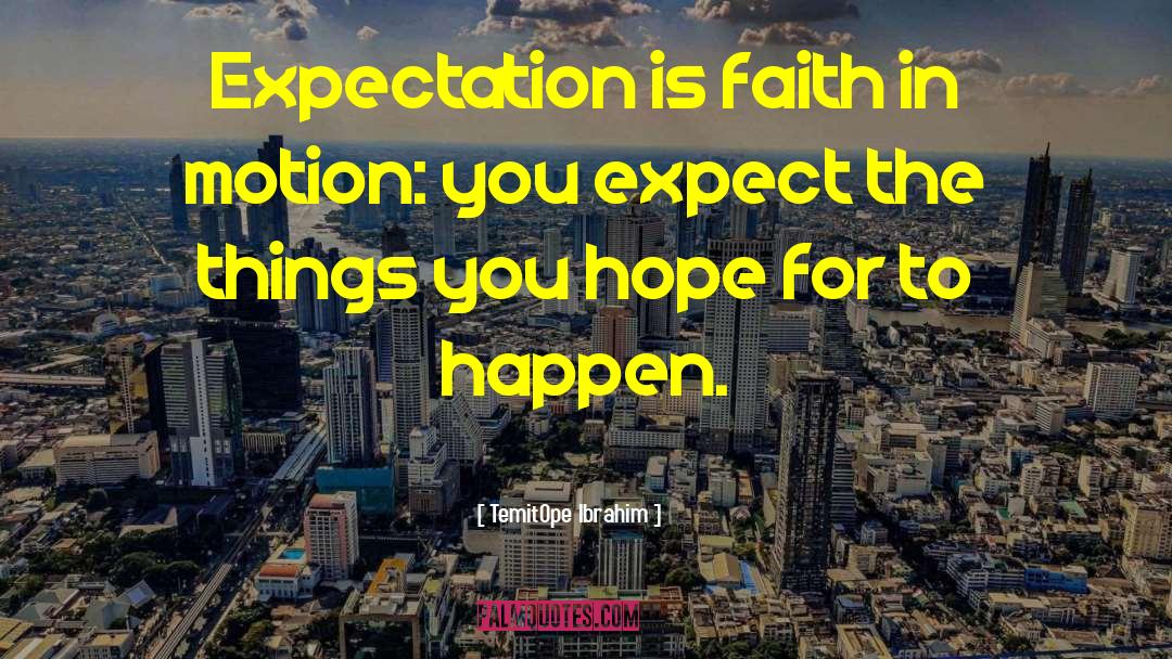 Faith Hope quotes by TemitOpe Ibrahim