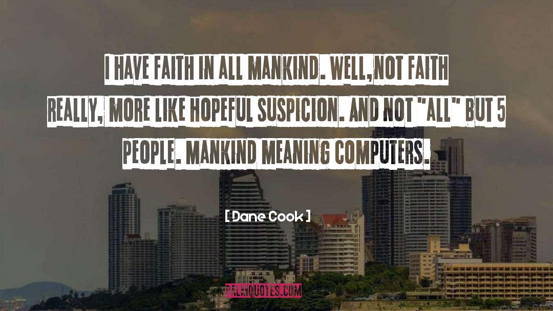 Faith In Action quotes by Dane Cook