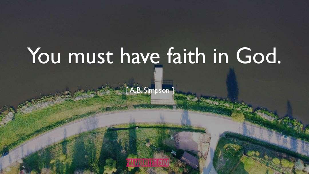 Faith In God quotes by A.B. Simpson