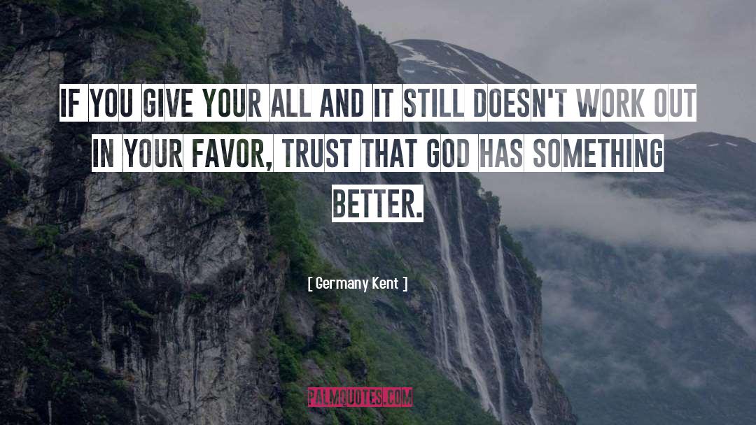 Faith In God quotes by Germany Kent