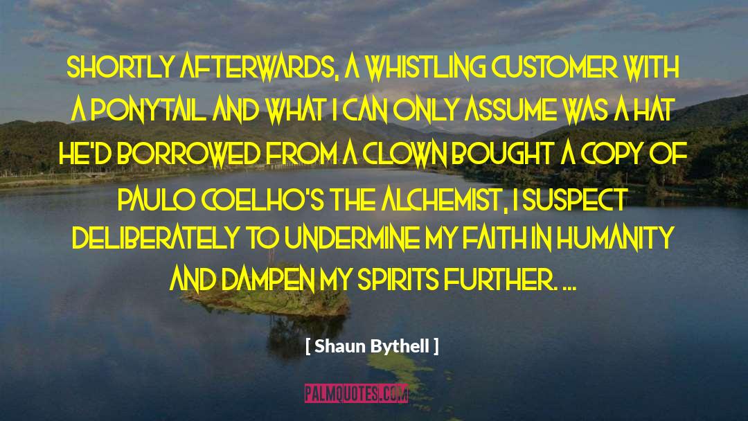 Faith In Humanity quotes by Shaun Bythell