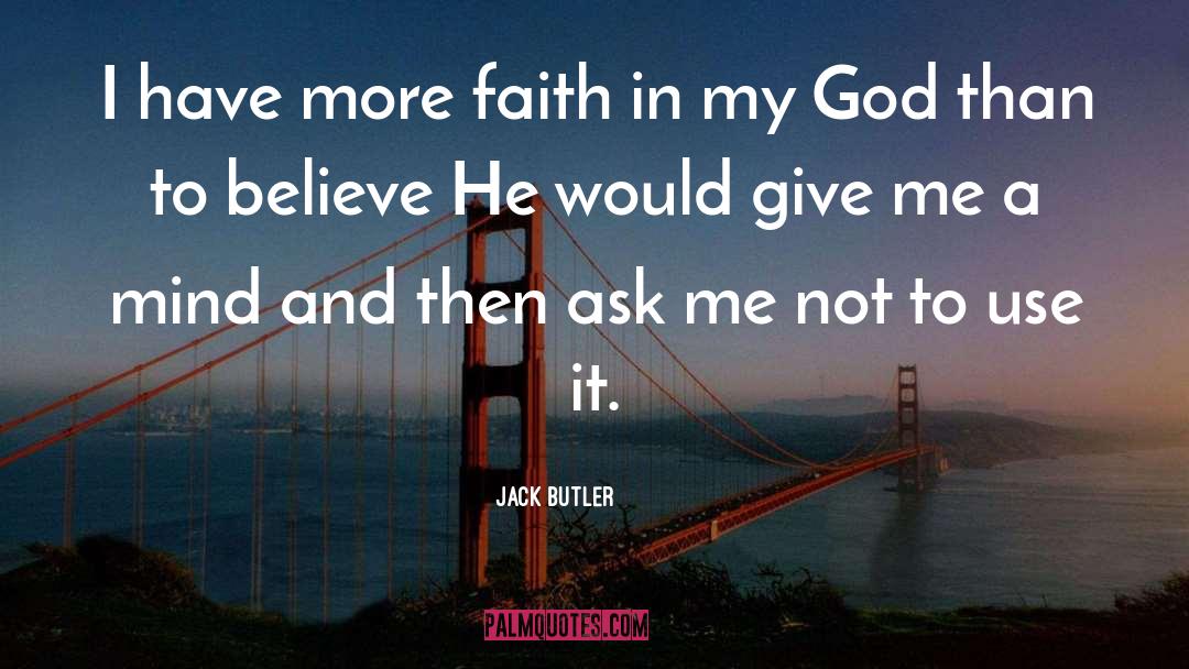 Faith In Humanity quotes by Jack Butler