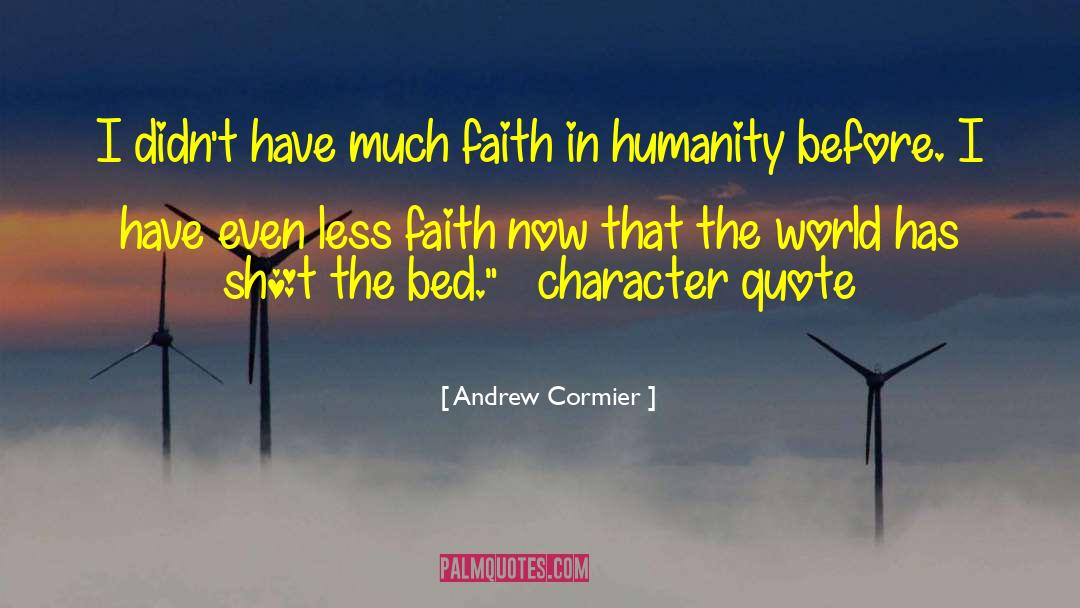 Faith In Humanity quotes by Andrew Cormier