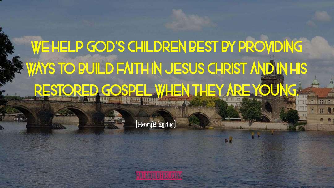 Faith In Jesus quotes by Henry B. Eyring