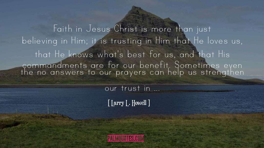 Faith In Jesus quotes by Larry L. Howell