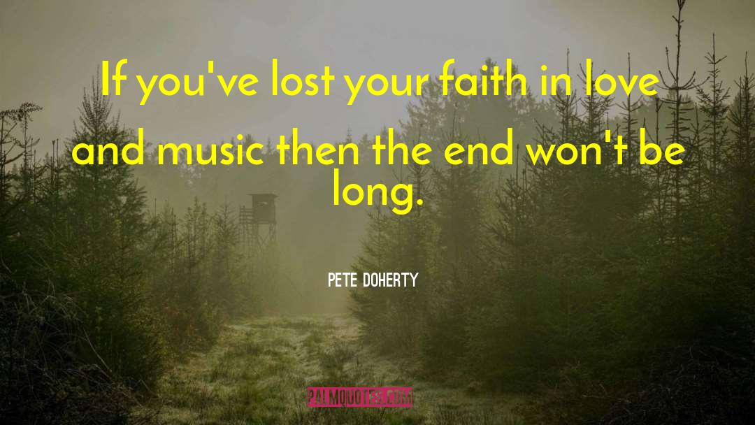 Faith In Love quotes by Pete Doherty