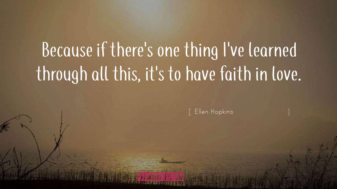 Faith In Love quotes by Ellen Hopkins