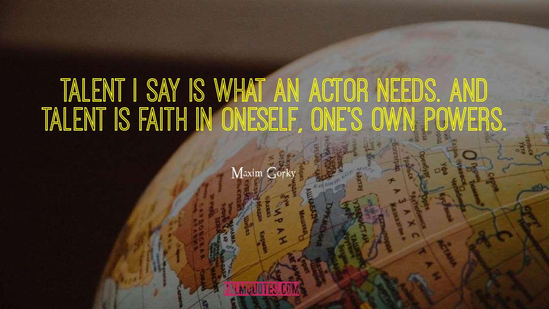 Faith In Oneself quotes by Maxim Gorky