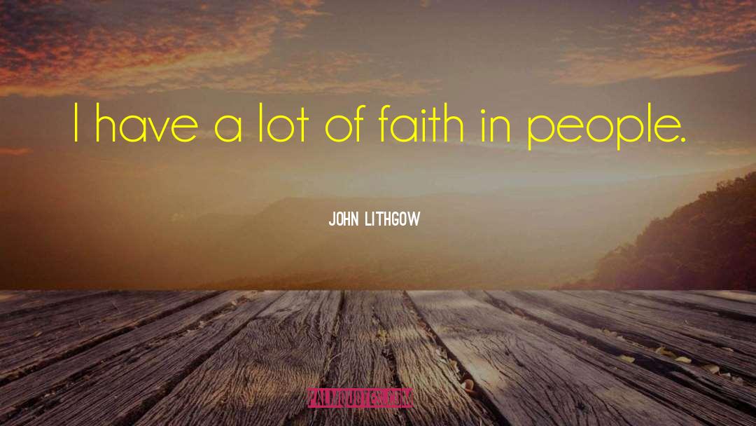 Faith In People quotes by John Lithgow