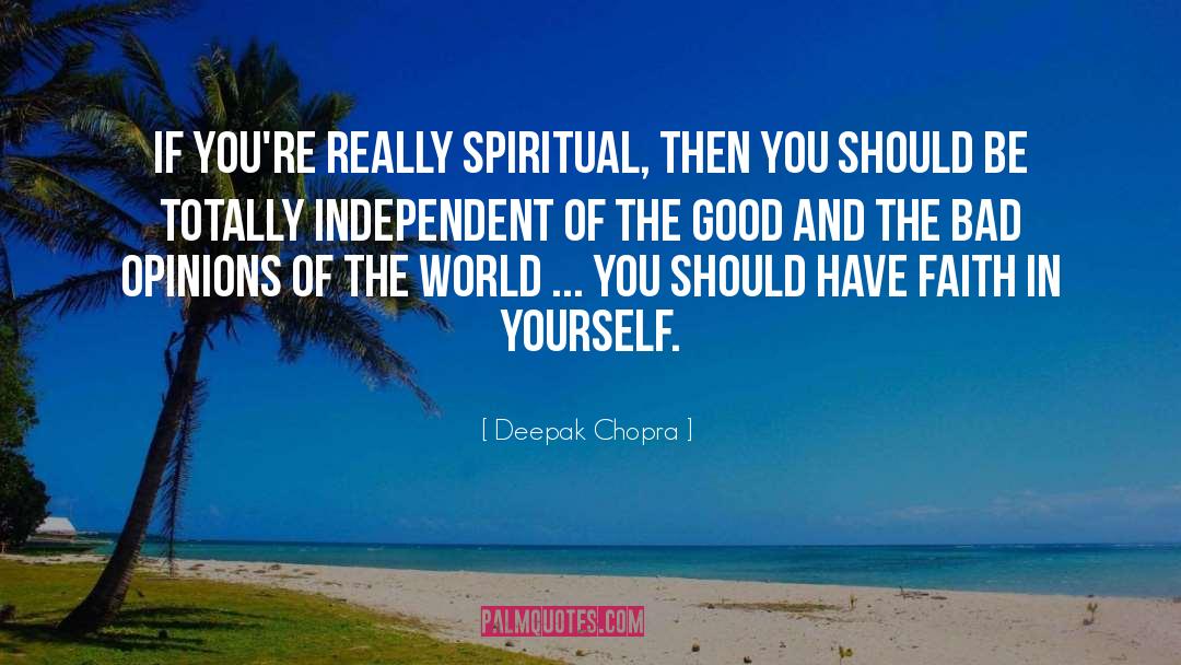 Faith In Yourself quotes by Deepak Chopra