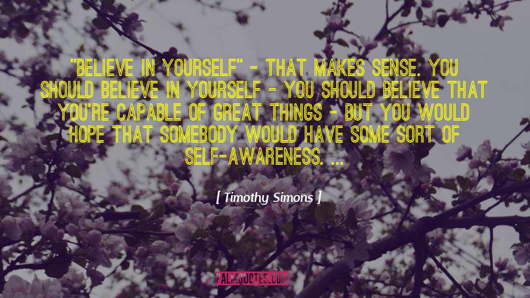 Faith In Yourself quotes by Timothy Simons