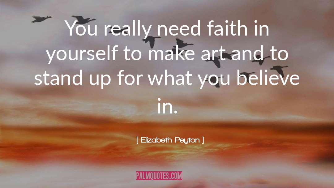Faith In Yourself quotes by Elizabeth Peyton