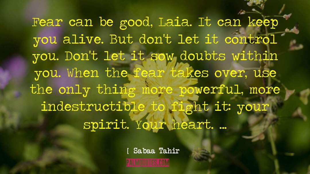 Faith Over Fear quotes by Sabaa Tahir