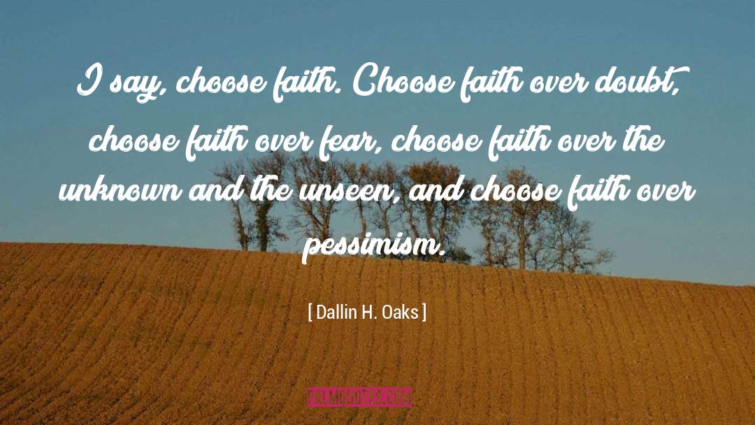 Faith Over Fear quotes by Dallin H. Oaks