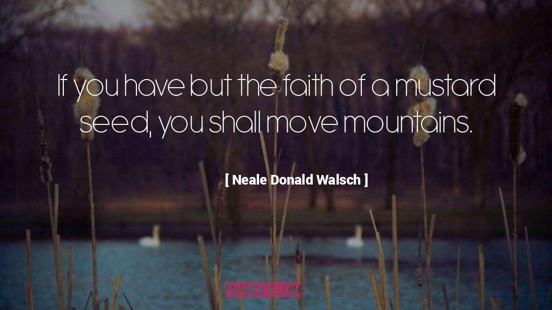 Faith Power quotes by Neale Donald Walsch