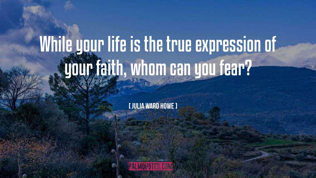 Faith quotes by Julia Ward Howe