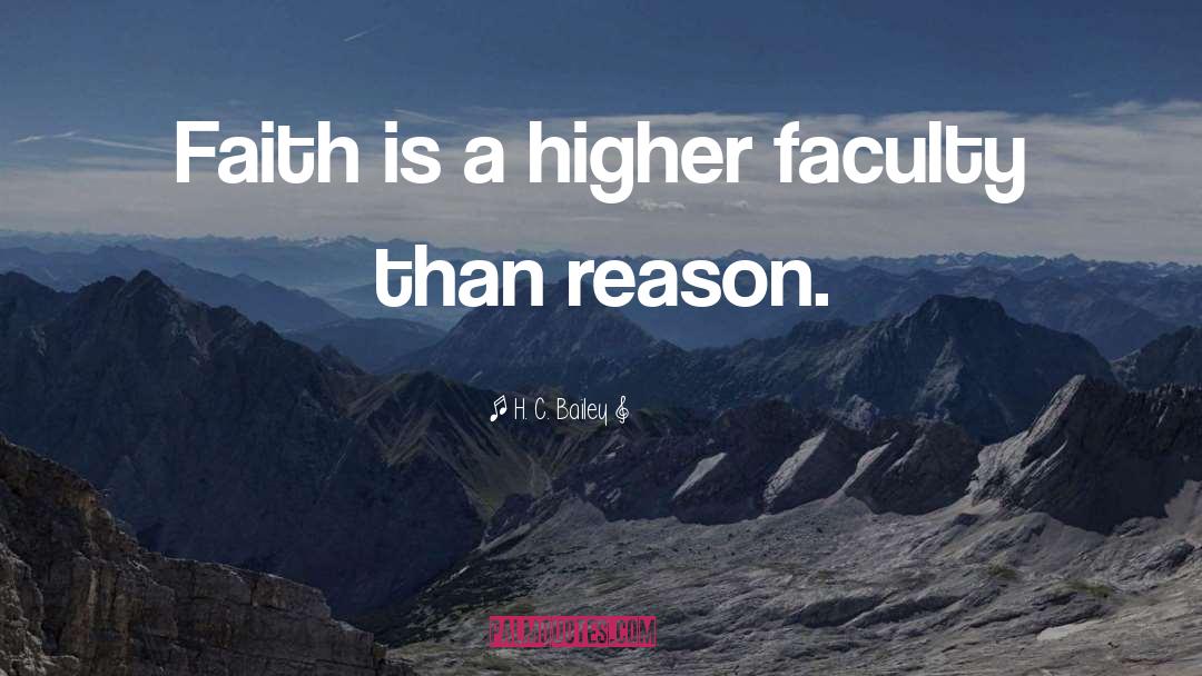 Faith Reason quotes by H. C. Bailey