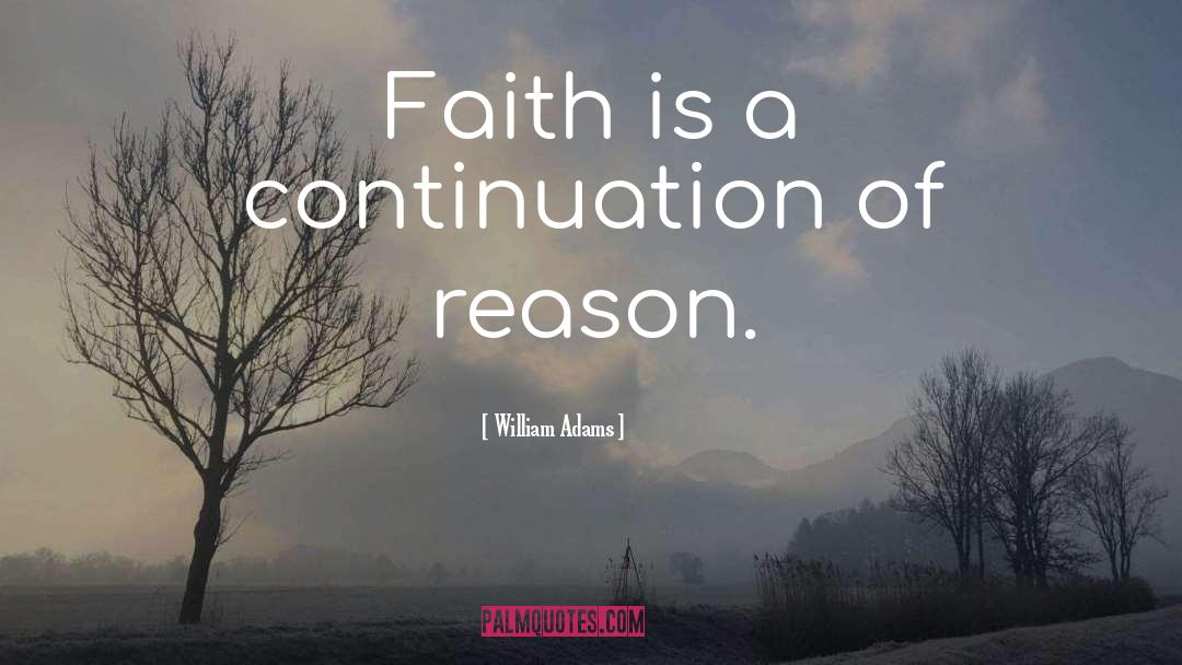 Faith Reason quotes by William Adams