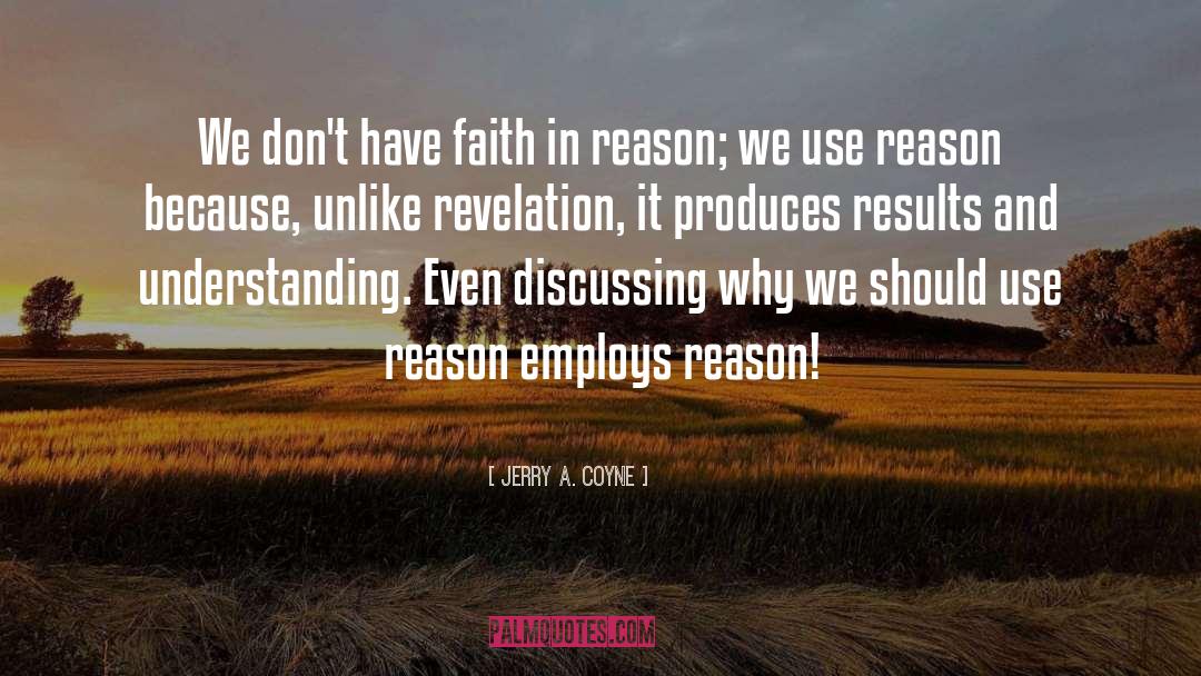 Faith Reason quotes by Jerry A. Coyne