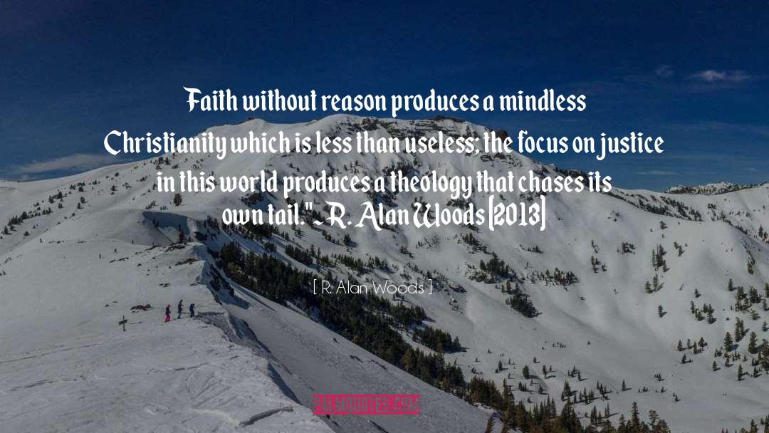 Faith Reason quotes by R. Alan Woods