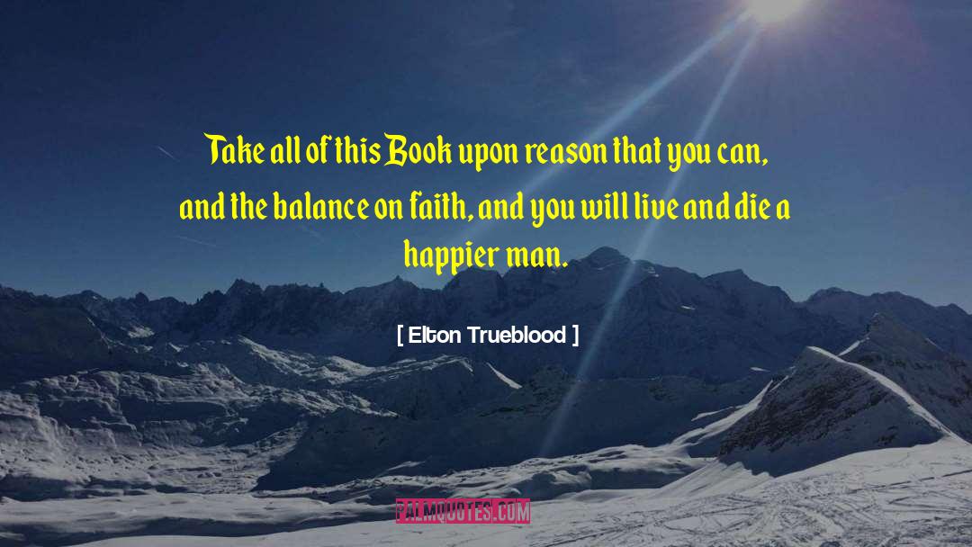 Faith Reason quotes by Elton Trueblood