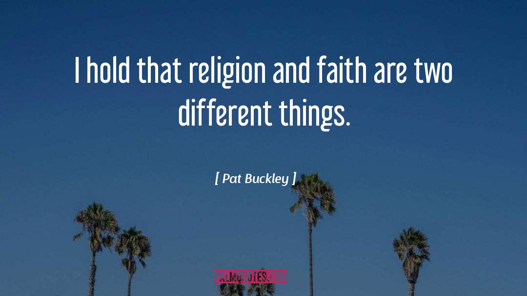 Faith Religion quotes by Pat Buckley