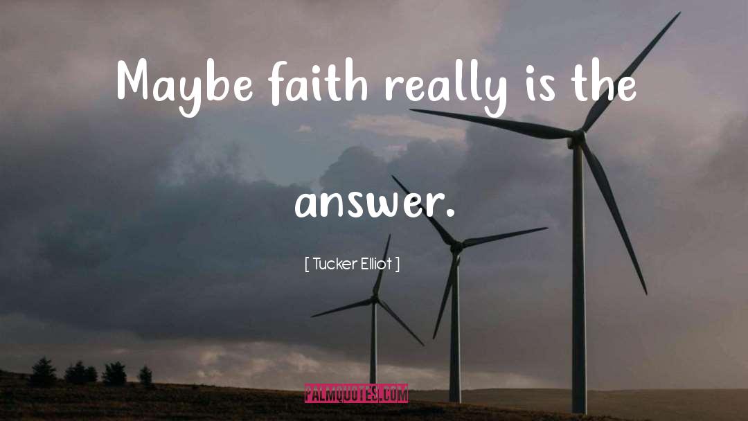 Faith Religion quotes by Tucker Elliot