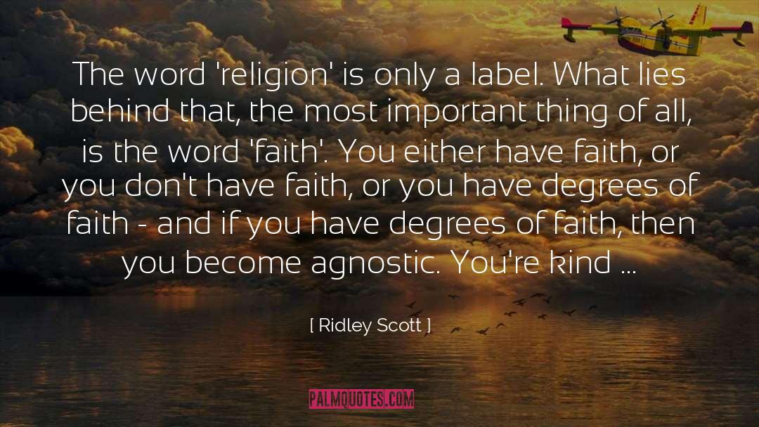 Faith Religion quotes by Ridley Scott
