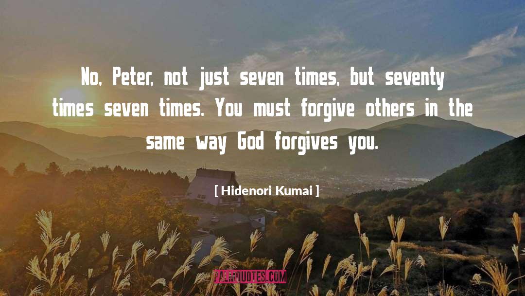 Faith Seventy Times Seven quotes by Hidenori Kumai