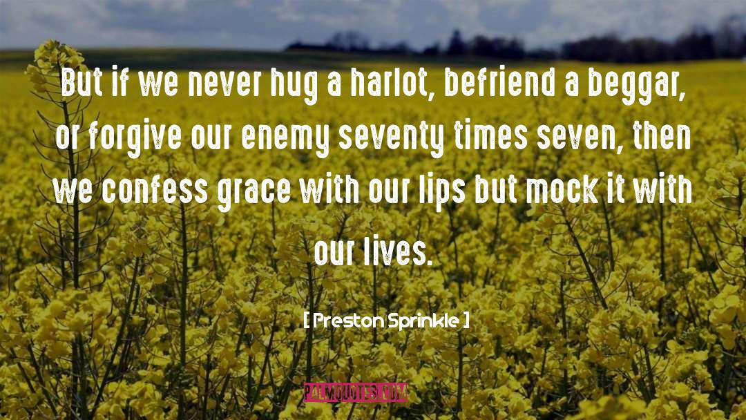 Faith Seventy Times Seven quotes by Preston Sprinkle