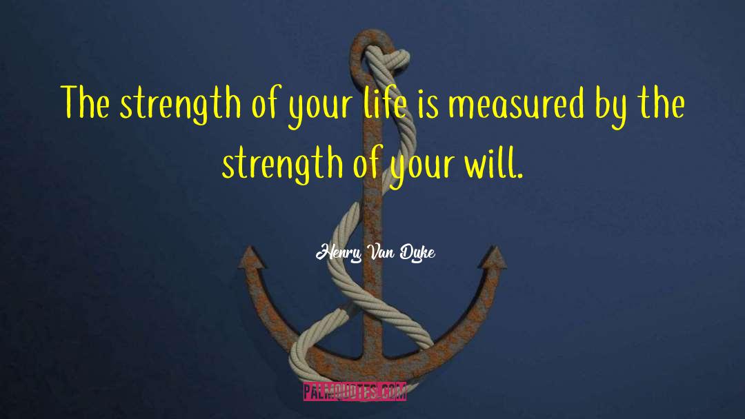 Faith Strength quotes by Henry Van Dyke