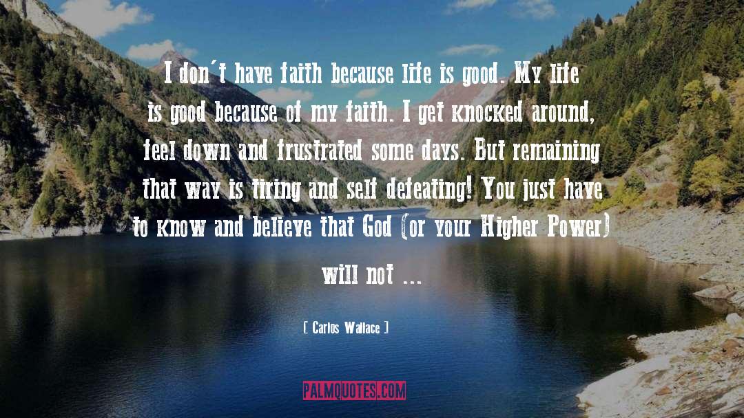 Faith Strength quotes by Carlos Wallace